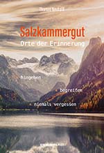 Thomas Neuhold: Salzkammergut. Orte der Erinnerung