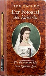 Tom Sacher: Der Fotograf der Kaiserin
