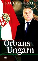 Paul Lendvai: Orbáns Ungarn