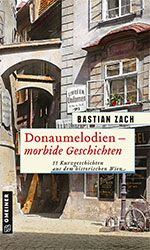 Bastian Zach: Donaumelodien - morbide Geschichten